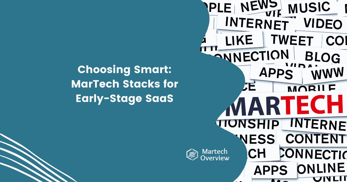 Smart Martech Stacks For Early-Stage SaaS | Martech Overview